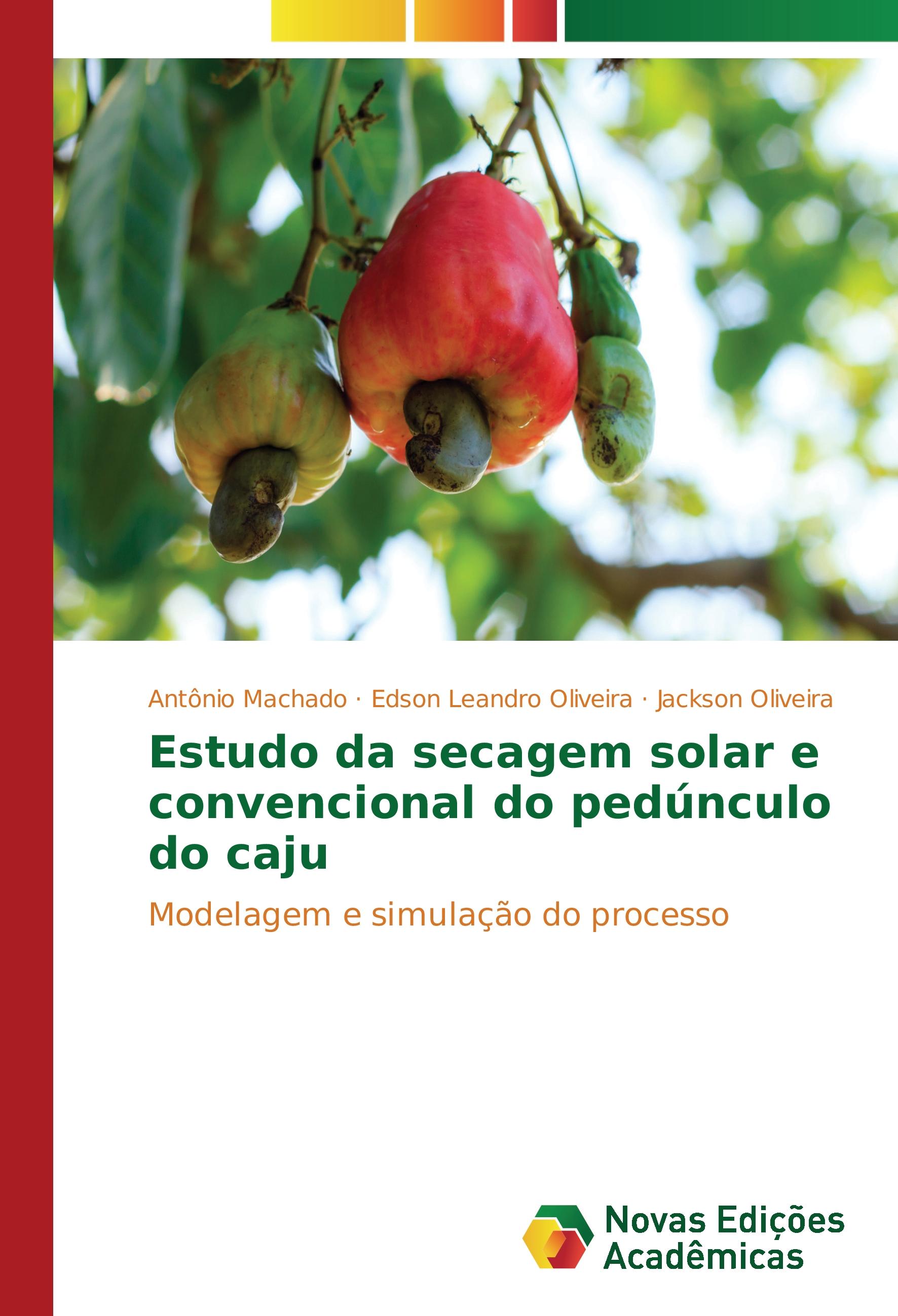 Estudo da secagem solar e convencional do pedúnculo do caju - Antônio Machado Edson Leandro Oliveira Jackson Oliveira