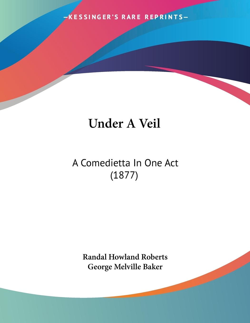 Under A Veil - Roberts, Randal Howland Baker, George Melville