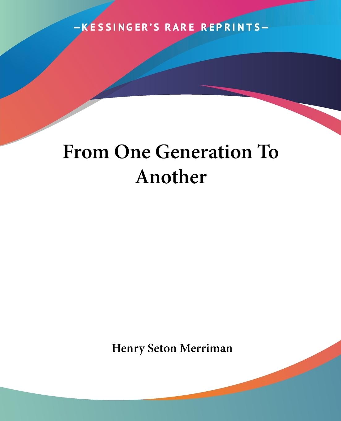 From One Generation To Another - Merriman, Henry Seton