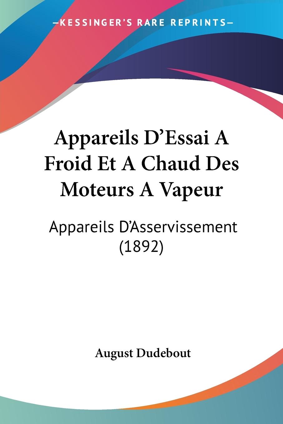 Appareils D Essai A Froid Et A Chaud Des Moteurs A Vapeur - Dudebout, August