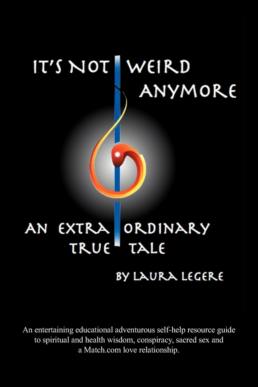 It s Not Weird Anymore - Legere, Laura