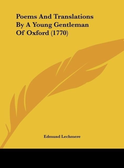 Poems And Translations By A Young Gentleman Of Oxford (1770) - Lechmere, Edmund