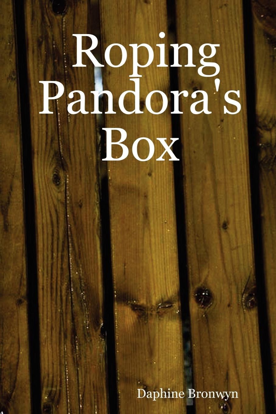 Roping Pandora s Box - Bronwyn, Daphine