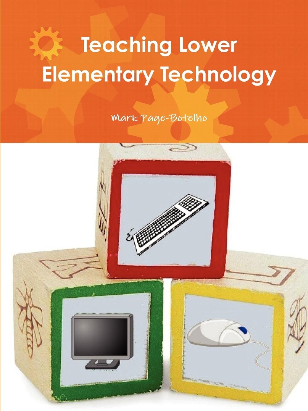 Teaching Lower Elementary Technology - Page-Botelho, Mark