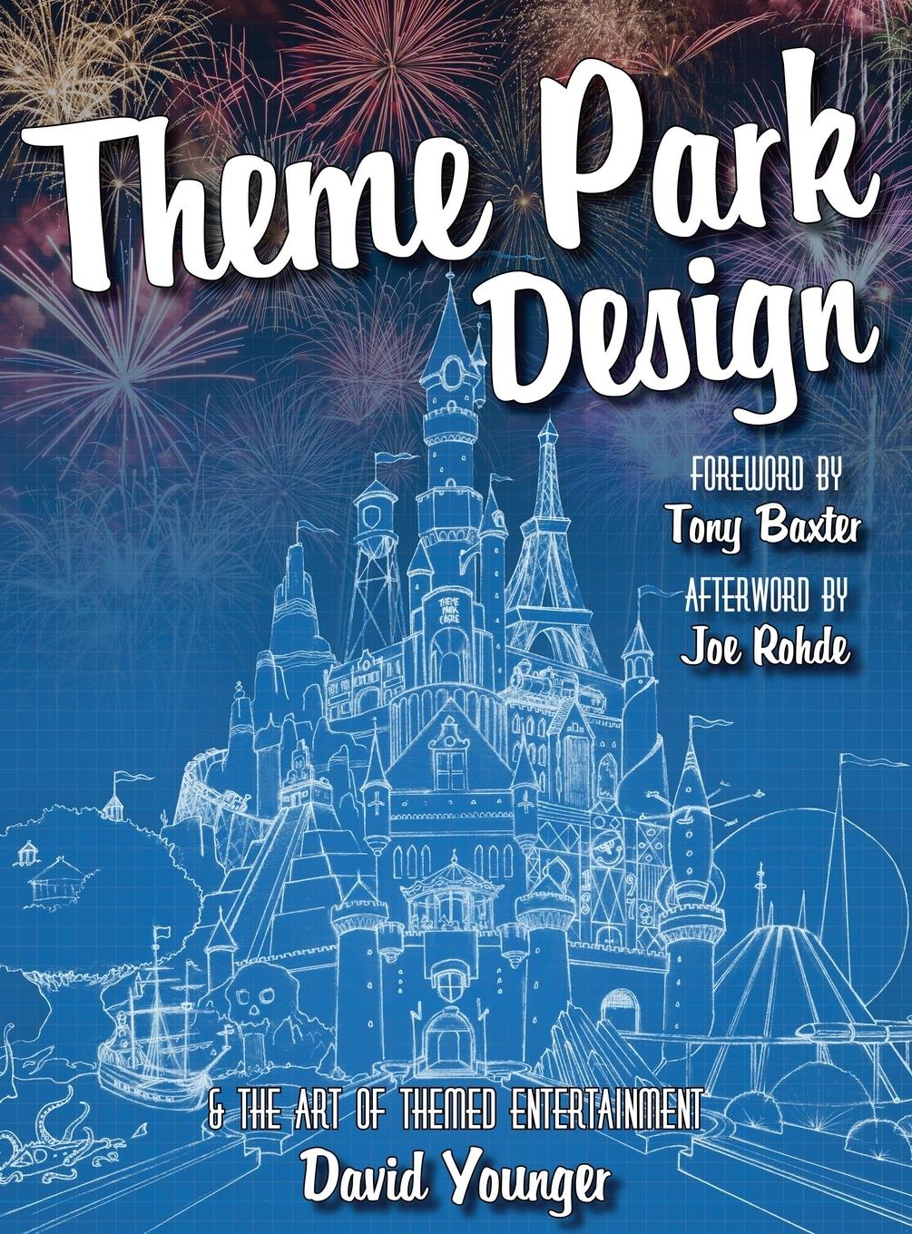 Theme Park Design & The Art of Themed Entertainment - Younger, David