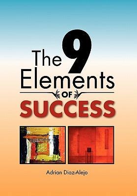 The 9 Elements Of Success - Diaz-Alejo, Adrian