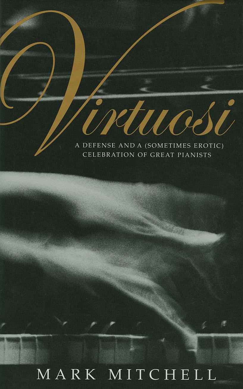 Virtuosi: A Defense and a (Sometimes Erotic) Celebration of Great Pianists - Mitchell, Mark