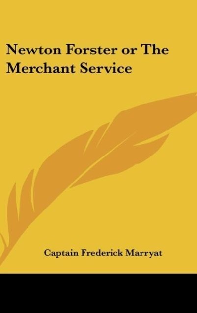 Newton Forster or The Merchant Service - Marryat, Captain Frederick