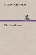 Die Freundinnen - Halm, Friedrich