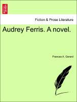 Gerard, F: Audrey Ferris. A novel. - Gerard, Frances A.