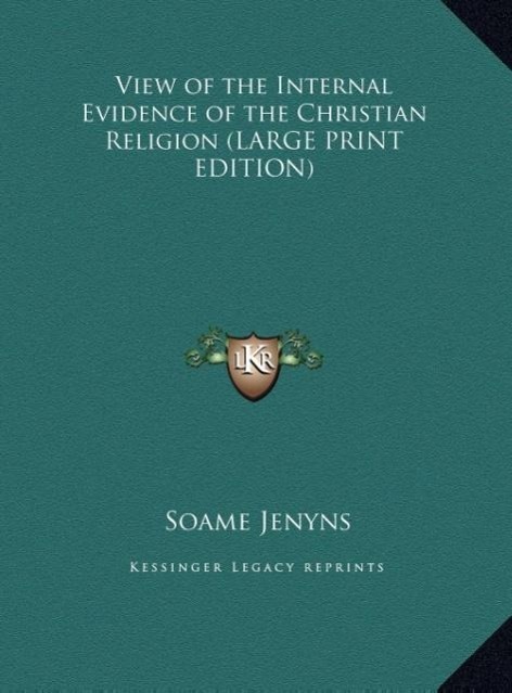 View of the Internal Evidence of the Christian Religion (LARGE PRINT EDITION) - Jenyns, Soame