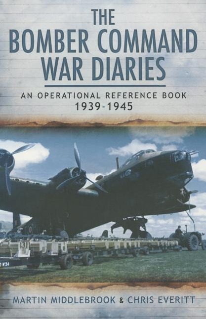 Bomber Command War Diaries: An Operational Reference Book 1939-1945 - Middlebrook, Martin Everitt, Chris