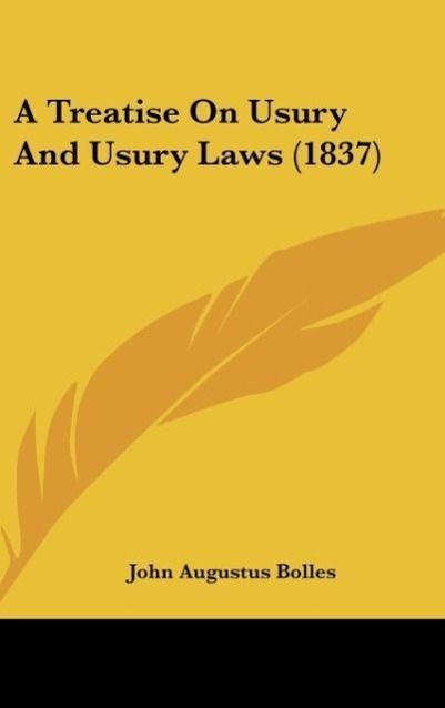A Treatise On Usury And Usury Laws (1837) - Bolles, John Augustus