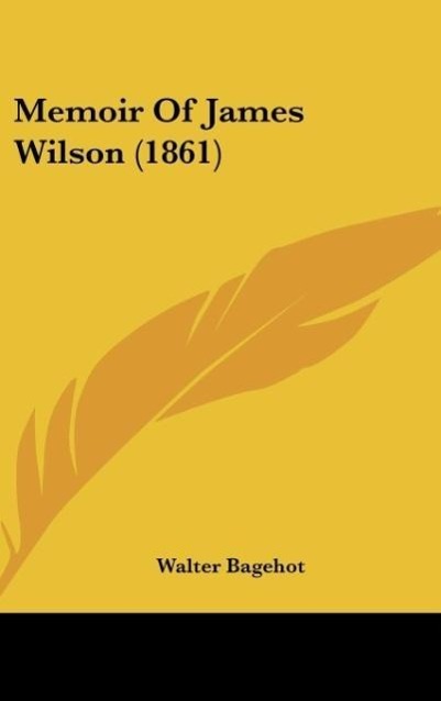 Memoir Of James Wilson (1861) - Bagehot, Walter
