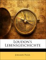 Loudon s Lebensgeschichte - Pezzl, Johann