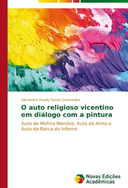 O auto religioso vicentino em diálogo com a pintura - Guimarães, Alexandre Huady Torres
