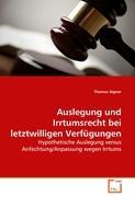Auslegung und Irrtumsrecht bei letztwilligen Verfuegungen - Aigner, Thomas