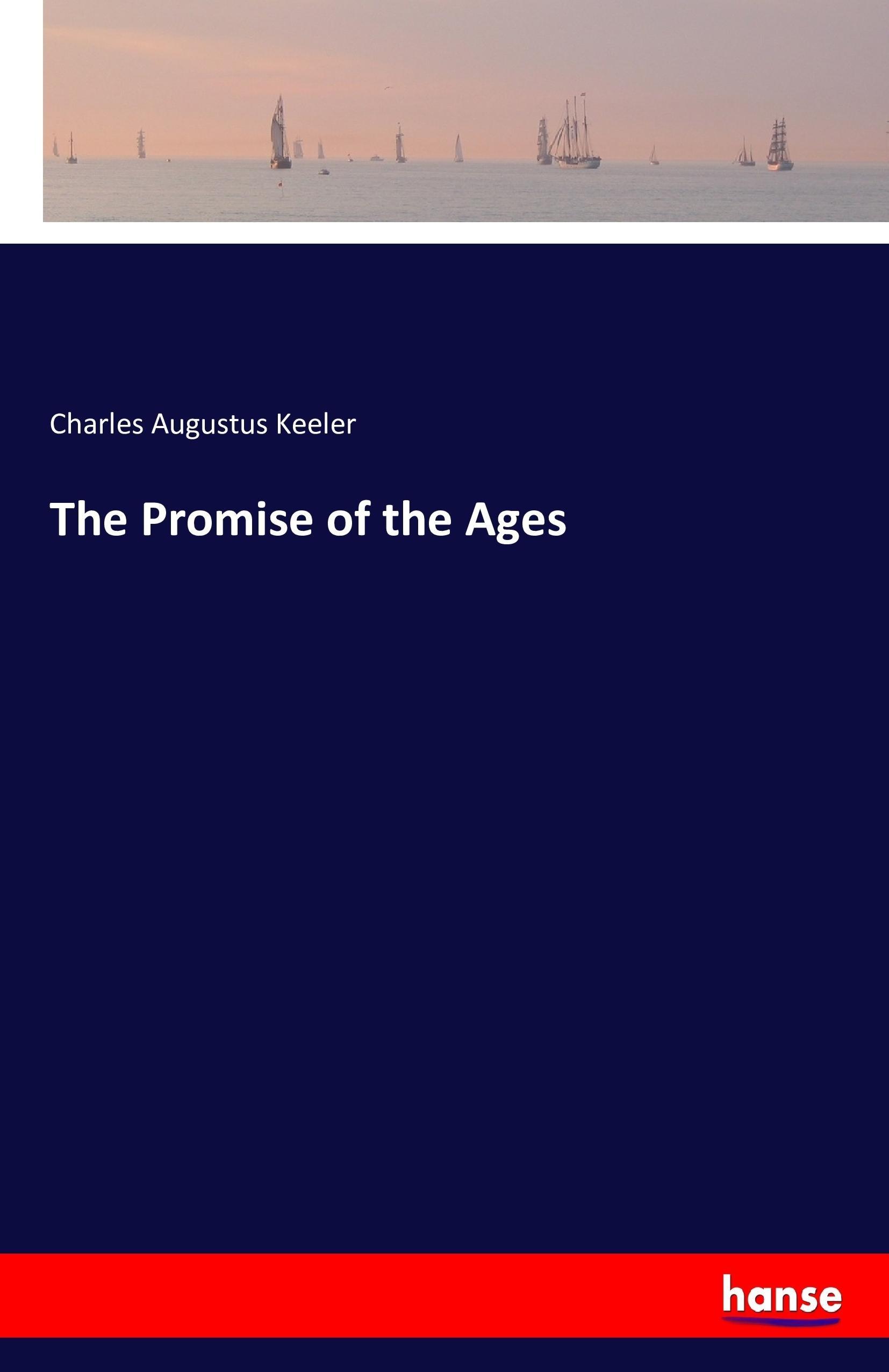 The Promise of the Ages - Keeler, Charles Augustus