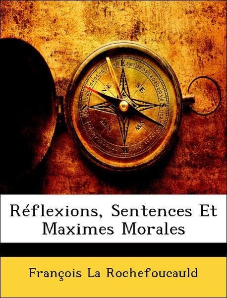 Réflexions, Sentences Et Maximes Morales - La Rochefoucauld, François