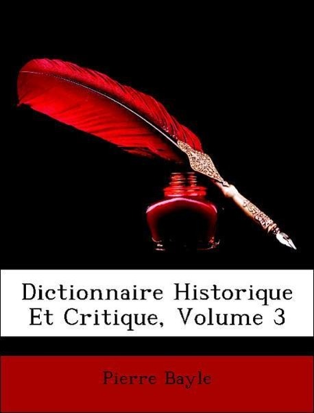 Dictionnaire Historique Et Critique, Volume 3 - Bayle, Pierre
