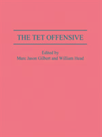 The Tet Offensive - Gilbert, Marc Head, William