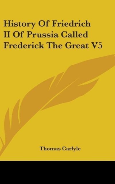 History Of Friedrich II Of Prussia Called Frederick The Great V5 - Carlyle, Thomas