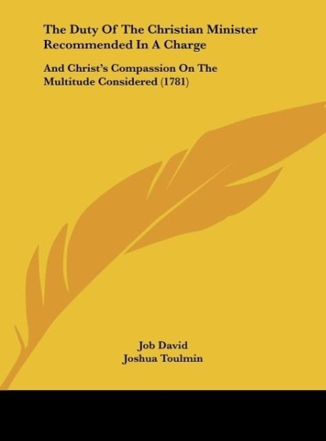 The Duty Of The Christian Minister Recommended In A Charge - David, Job Toulmin, Joshua