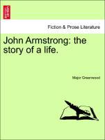 Greenwood, M: John Armstrong: the story of a life. - Greenwood, Major