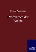 Das Werden der Welten - Arrhenius, Svante A.