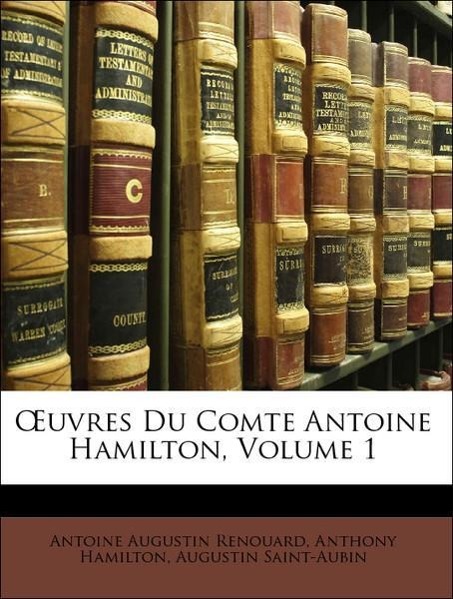 OEuvres Du Comte Antoine Hamilton, Volume 1 - Renouard, Antoine Augustin Hamilton, Anthony Saint-Aubin, Augustin