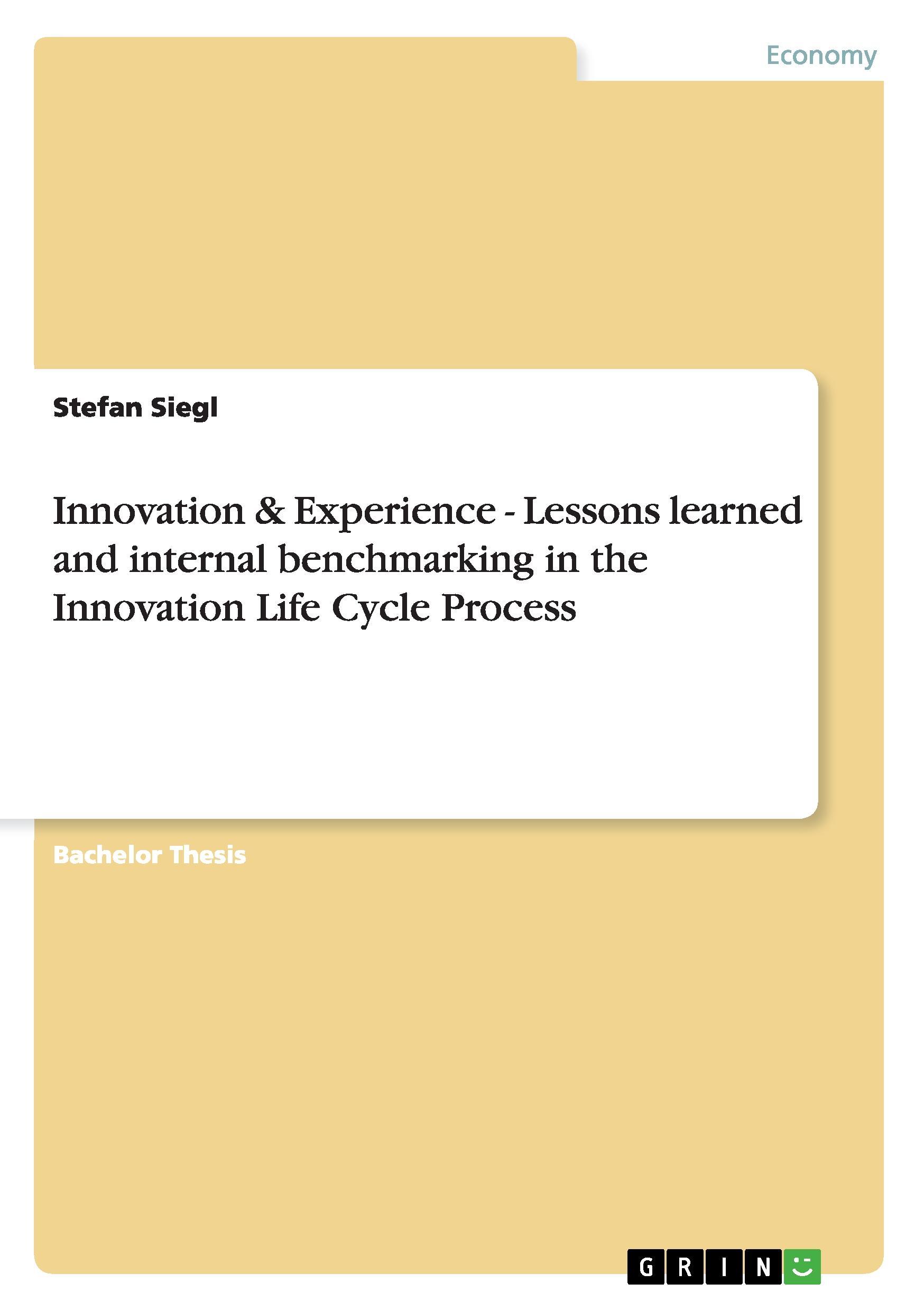 Innovation & Experience - Lessons learned and internal benchmarking in the Innovation Life Cycle Process - Siegl, Stefan