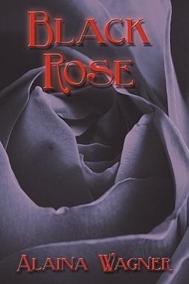 Black Rose - Wagner, Alaina