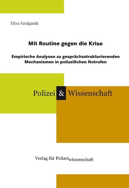 Mit Routine gegen die Krise Szulganik, Elisa Schriftenreihe Polizei & Wissensc.. - Szulganik, Elisa