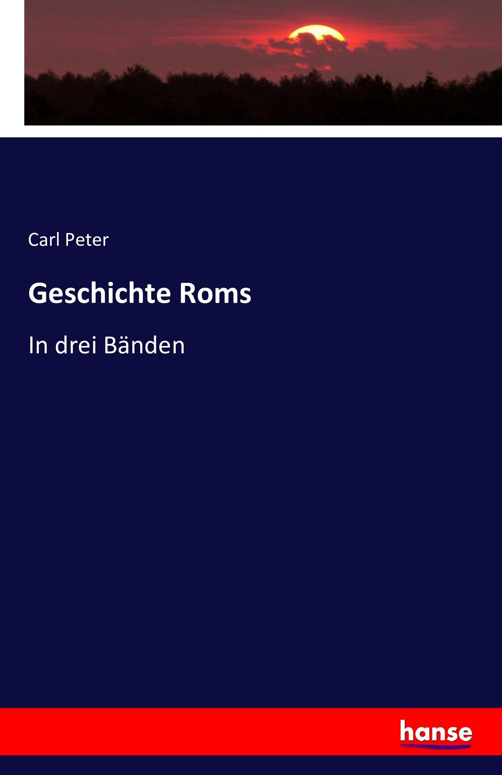 Geschichte Roms - Peter, Carl