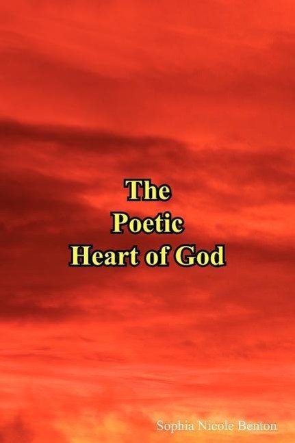 The Poetic Heart of God - Benton, Sophia Nicole