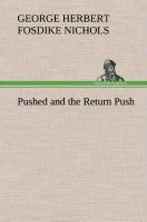 Pushed and the Return Push - Nichols, George Herbert Fosdike