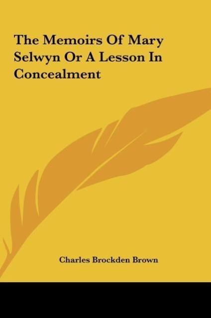 The Memoirs Of Mary Selwyn Or A Lesson In Concealment - Brown, Charles Brockden