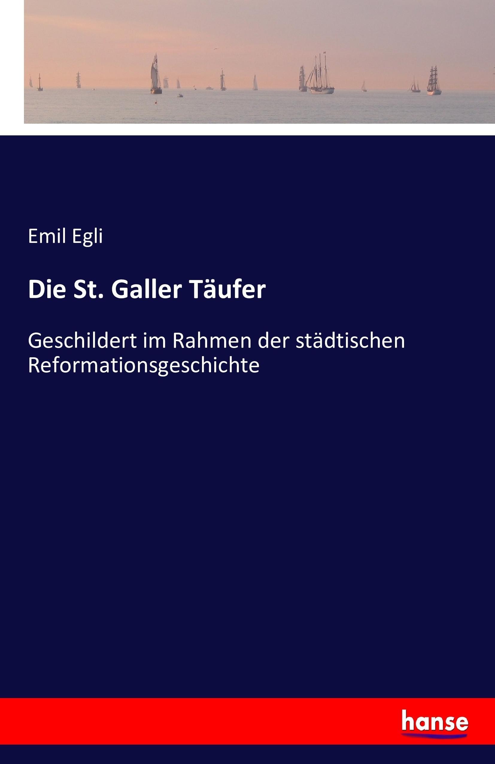 Die St. Galler Taeufer - Egli, Emil