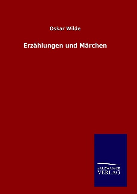 Erzaehlungen und Maerchen - Wilde, Oskar