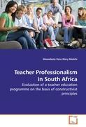 Teacher Professionalism in South Africa - Maseabata  Rose Mary Molefe