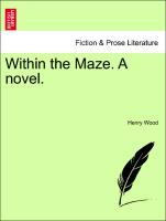 Within the Maze. A novel. - Wood, Henry