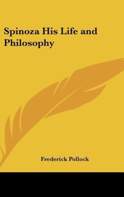 Spinoza His Life and Philosophy - Pollock, Frederick