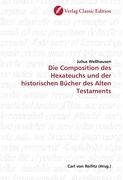 Die Composition des Hexateuchs und der historischen Buecher des Alten Testaments - Wellhausen, Julius