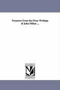 Treasures from the Prose Writings of John Milton ... - Milton, John
