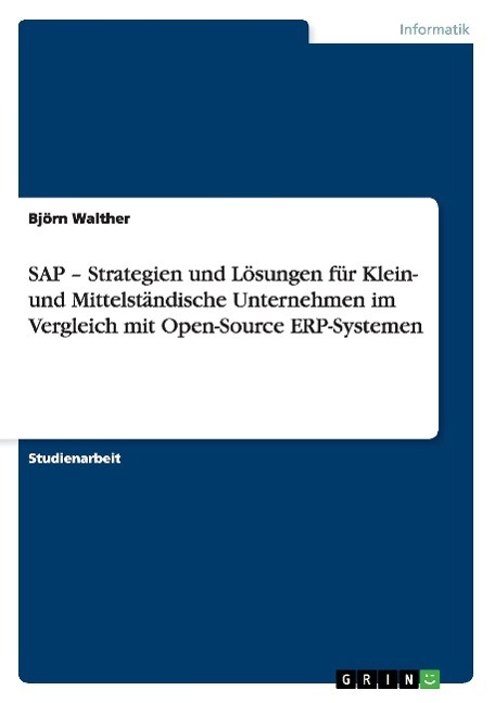 SAP - Strategien und Loesungen fuer Klein- und Mittelstaendische Unternehmen im Vergleich mit Open-Source ERP-Systemen - Walther, Bjoern