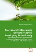 Professionally Developing Teachers: Teachers Developing Professionally - Christine Mensinga-Payard