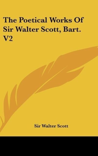 The Poetical Works Of Sir Walter Scott, Bart. V2 - Scott, Walter