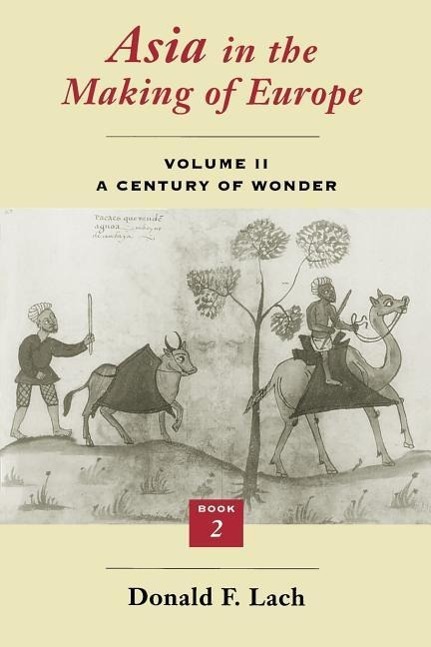 Lach, D: Asia in the Making of Europe V 2 - A Century of Won - Lach, Donald F.