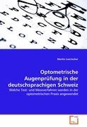Optometrische Augenpruefung in der deutschsprachigen Schweiz - Loertscher, Martin