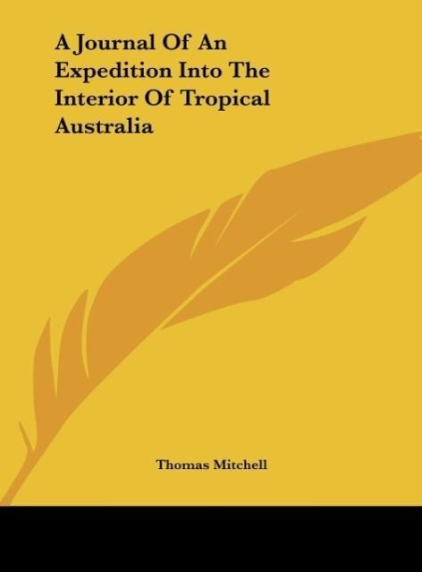 A Journal Of An Expedition Into The Interior Of Tropical Australia - Mitchell, Thomas